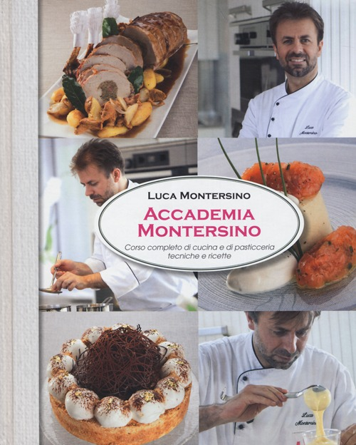 Accademia Montersino. Corso completo di cucina e di pasticceria tecniche e ricette Scarica PDF EPUB
