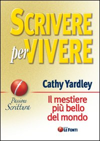 Scrivere per vivere. Il mestiere più bello del mondo Scarica PDF EPUB
