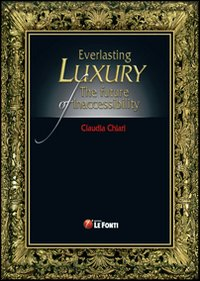 Everlasting luxury. The future of inaccessibility Scarica PDF EPUB
