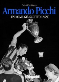 Armando Picchi. Un nome già scritto lassù Scarica PDF EPUB
