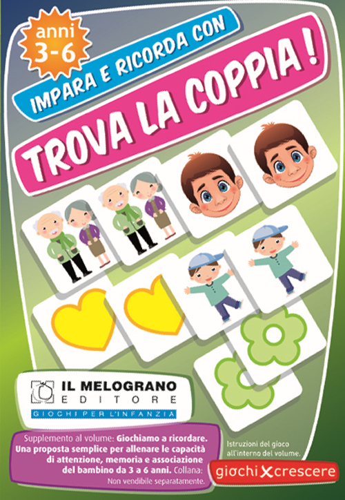 Giochiamo a ricordare. Trova la coppia. Una proposta semplice per allineare le capacità di memoria, attenzione e associazione del bambino dai 3 ai 6 anni. Con gadget