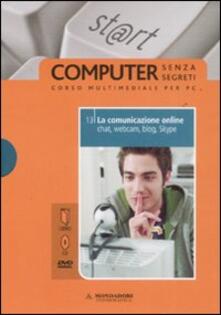La comunicazione online. Chat, webcam, blog, Skype. Con DVD. Con CD-ROM. Vol. 13.pdf