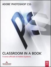 Libro Adobe Photoshop CS5. Classroom in a book. Il corso ufficiale di Adobe Systems