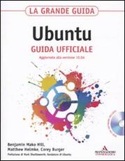 Libro La grande guida Ubuntu. Guida ufficiale. Con CD-ROM Benjamin Mako Hill Matthew Helmke Corey Burger
