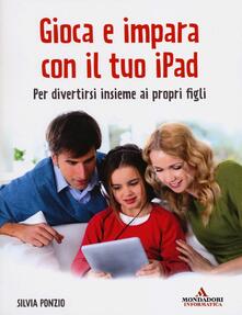 Gioca e impara con il tuo iPad. Per divertirsi insieme ai propri figli.pdf