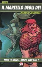 Libro Nemico mortale. Il martello degli dei Michael Avon Oeming Mark Wheatley