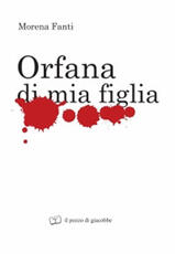 Libro Orfana di mia figlia Morena Fanti