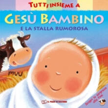 Tutti insieme a Gesù bambino e la stalla rumorosa.pdf