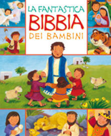 Grandtoureventi.it La fantastica Bibbia dei bambini. Ediz. illustrata Image