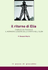 Libro Il ritorno di Elia. Charles de Foucauld e il mormorio leggero dello spirito nell'Islam Giovanni Rizzi