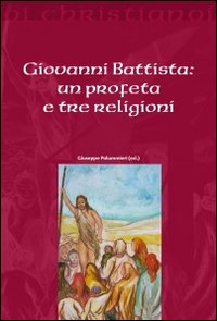 Image of Giovanni Battista. Un profeta e tre religioni