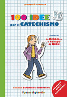 Pdf Ita 100 Idee Per Il Catechismo Vol 2 La Bibbia E Il Tempo Di Gesu Pdf Free