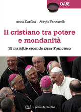 Libro Il cristiano tra potere e mondanità. 15 malattie secondo papa Francesco Anna Carfora Sergio Tanzarella