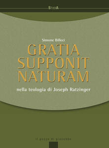 Gratia supponit naturam. Nella teologia di Joseph Ratzinger.pdf