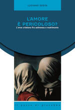 Libro L' amore è pericoloso? L'eros cristiano fra astinenza e matrimonio Luciano Sesta