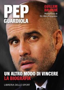 Pep Guardiola. Un altro modo di vincere. La biografia.pdf