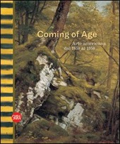 Cover  Coming of Age : arte americana dal 1850 al 1950