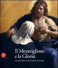 Libro Il meraviglioso e la gloria. Il Seicento in Europa