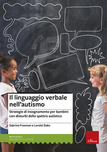 Il linguaggio verbale nellautismo. Strategie di insegnamento per bambini con disturbi dello spettro autistico.pdf