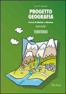 Progetto geografia. Percorsi di didattica e riflessione. Vol. 1: Territorio..pdf