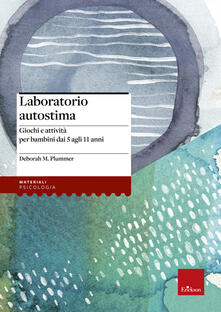 Laboratorio autostima. Giochi e attività per bambini dai 5 agli 11 anni.pdf