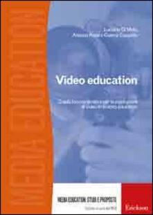 Video education. Guida teorico-pratica per la produzione di video in ambito educativo. Con DVD.pdf