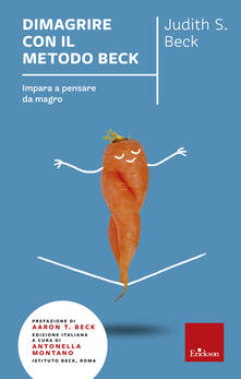 Dimagrire con il metodo Beck. Impara a pensare da magro.pdf