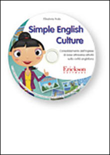 Simple English culture. Consolidamento dellinglese base attraverso attività sulla civiltà anglofona. CD-ROM.pdf