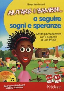 Aiutare i bambini... a seguire sogni e speranze. Attività psicoeducative con il supporto di una favola. CD-ROM.pdf