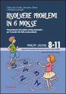 Risolvere problemi in 6 mosse. Potenziamento del problem solving matematico per il secondo ciclo della scuola primaria.pdf