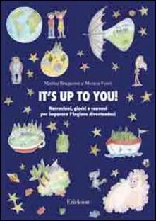 Its up to you. Narrazioni, giochi e canzoni per imparare linglese divertendosi. Con CD Audio.pdf