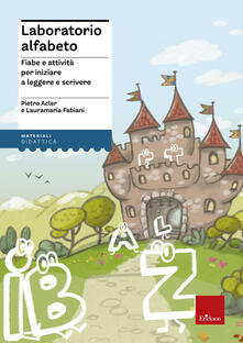 Laboratorio alfabeto. Fiabe e attività per iniziare a leggere e scrivere.pdf