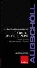 Libro I compiti dell'istruzione. I modelli tradizionali e le scuole alternative in Germania Annemarie Augschöll Blasbichler
