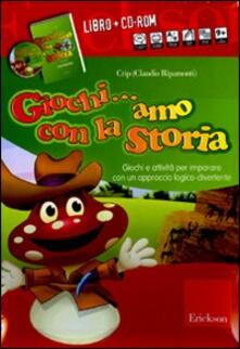 Giochi... amo con la storia. Giochi e attività per imparare con un approccio logico-divertente. Con CD-ROM.pdf