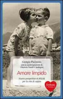 Amore Limpido Nuove Prospettive Di Felicita Per La Vita Di Coppia Giorgio Piccinino Dianora Natoli Casalegno Libro Erickson Capire Con Il Cuore Ibs