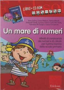 Un mare di numeri. Attività di conoscenza dei numeri e di calcolo per il primo biennio della scuola primaria. Con CD-ROM.pdf