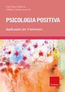 Psicologia positiva. Applicazioni per il benessere.pdf