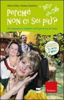 Perché non ci sei più? Accompagnare i bambini nellesperienza del lutto. Con DVD.pdf