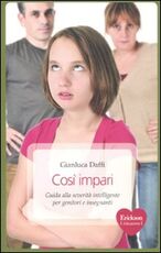 Libro Così impari. Guida alla severità intelligente per genitori e insegnanti Gianluca Daffi