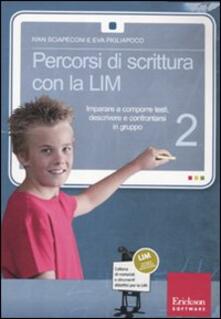 Percorsi di scrittura con la LIM 2. Imparare a comporre testi, descrivere e confrontarsi in gruppo. Con CD-ROM.pdf