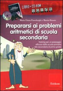 Prepararsi ai problemi aritmetici di scuola secondaria. Training per un passaggio efficace dalla scuola primaria alla secondaria di primo grado. Con CD-ROM.pdf