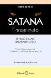 Copertina  Satana l'innominato : dentro il male per annientarlo : testimone oculare l'esorcista Padre Elias Vella