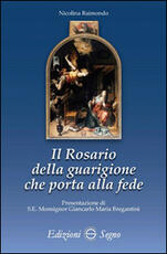 Libro Il rosario della guarigione che porta alla fede Nicolina Raimondo