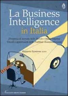 La business intelligence in Italia. Dinamica di mercato nelle piccole e medie imprese. Vincoli e opportunità nella pubblica amministrazione.pdf