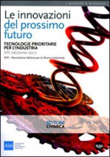 Le innovazioni del prossimo futuro. Tecnologie prioritarie per lindustria. Settore chimica.pdf