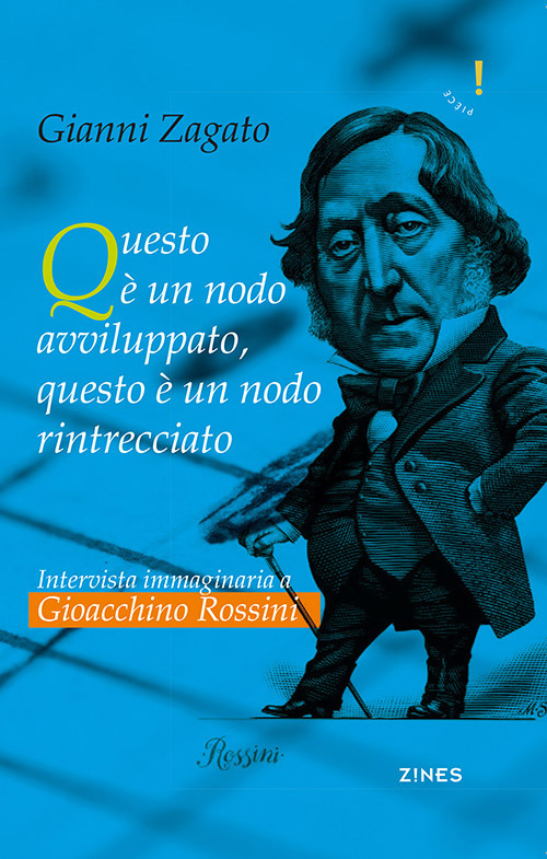 Image of Intervista immaginaria a Gioacchino Rossini. Questo è un nodo avviluppato, questo è un nodo rintrecciato