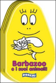 Barbazoo e i suoi animali! Ediz. illustrata.pdf