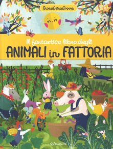 Il fantastico libro degli animali in fattoria. GiocaCercaTrova.pdf