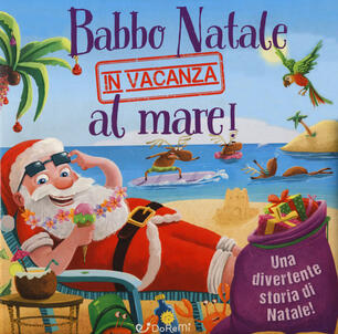 Immagini Di Natale Al Mare.Babbo Natale In Vacanza Al Mare Luccichini Di Natale Ediz A Colori Elena Riva Libro Doremi Junior Ibs