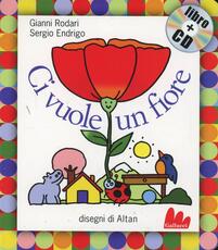 Libro Ci vuole un fiore. Ediz. illustrata. Con CD Audio Gianni Rodari Sergio Endrigo